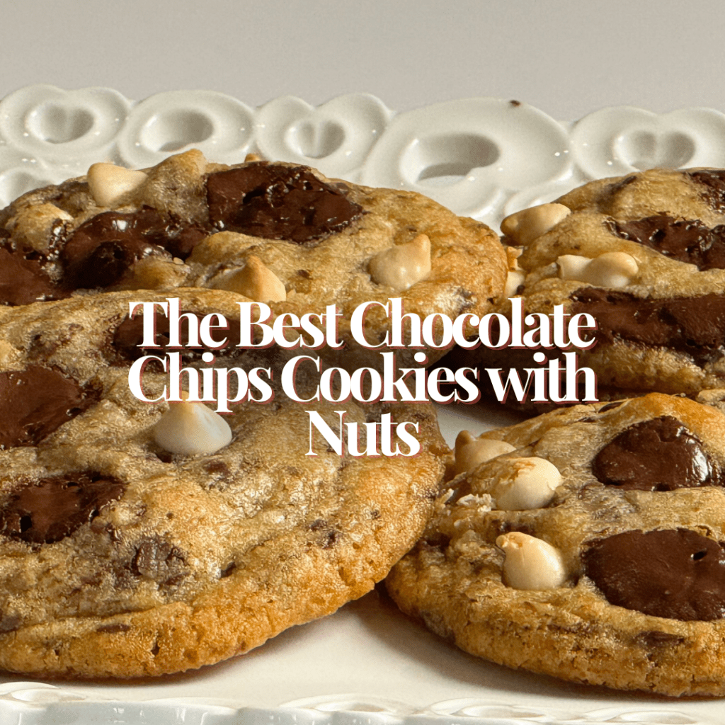 The Best Chocolate Chips Cookies with&nbsp;Nuts