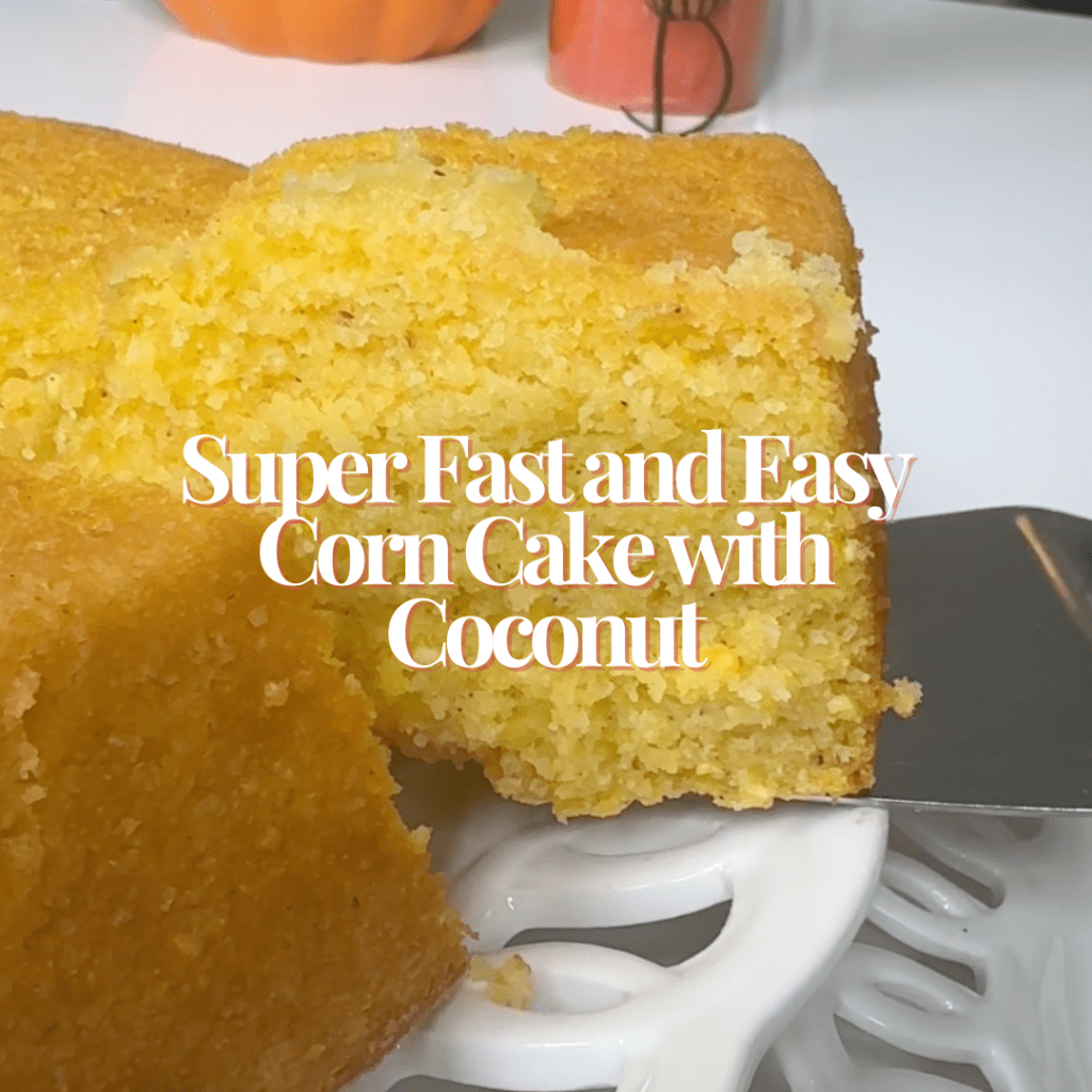 Super Fast and Easy Corn Cake with&nbsp;Coconut