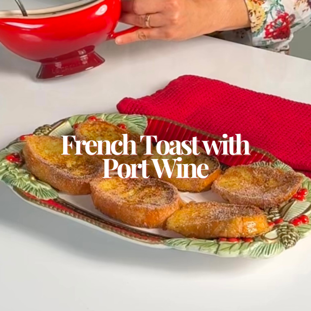The Best French Toast with Port Wine for Christmas&nbsp;Ever